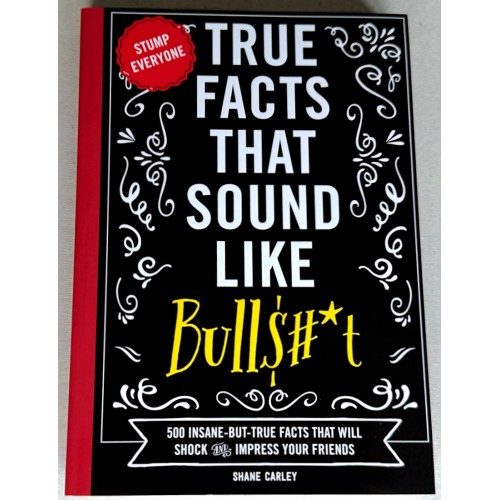 True Facts That Sound Like Bullshit by Shane Carley (Paperback Book) - BRAND NEW